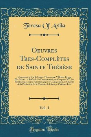 Cover of Oeuvres Tres-Complètes de Sainte Thérèse, Vol. 1