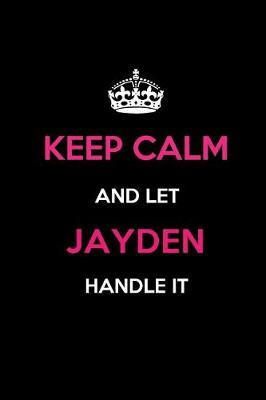 Book cover for Keep Calm and Let Jayden Handle It