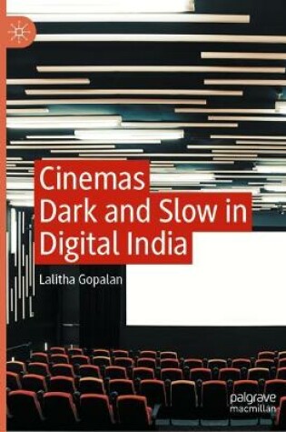 Cover of Cinemas Dark and Slow in Digital India