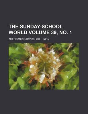 Book cover for The Sunday-School World Volume 39, No. 1