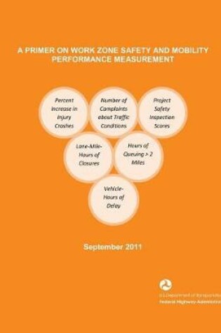 Cover of A Primer on Work Zone Safety and Mobility Performance Measurement