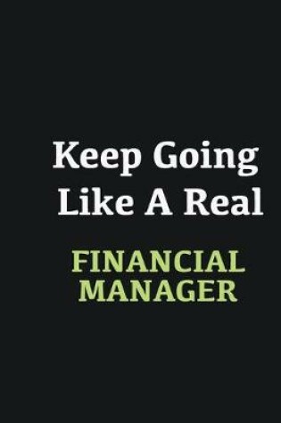 Cover of Keep Going Like a Real Financial Manager