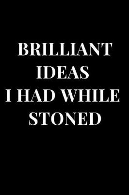 Book cover for Brilliant Ideas I Had While Stoned