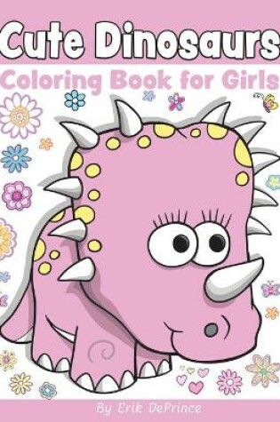 Cover of Cute Dinosaurs Coloring Book for Girls