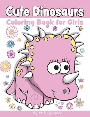 Book cover for Cute Dinosaurs Coloring Book for Girls