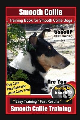 Book cover for Smooth Collie Training Book for Smooth Collie Dogs By BoneUP DOG Training, Dog Care, Dog Behavior, Hand Cues Too! Are You Ready to Bone Up? Easy Training * Fast Results, Smooth Collie Training