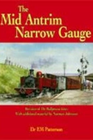 Cover of The Mid-Antrim Narrow Gauge