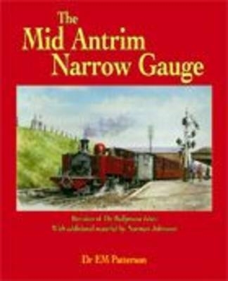 Book cover for The Mid-Antrim Narrow Gauge