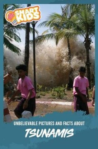 Cover of Unbelievable Pictures and Facts About Tsunamis