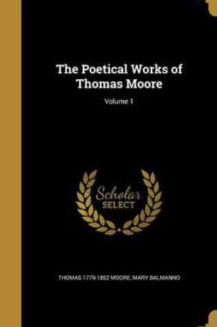 Cover of The Poetical Works of Thomas Moore; Volume 1