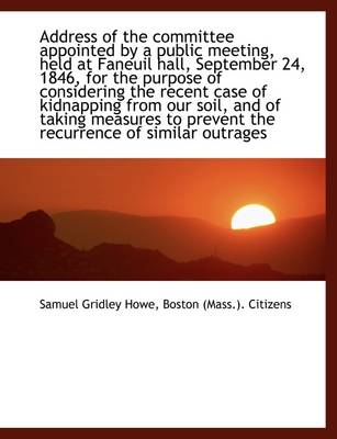 Book cover for Address of the Committee Appointed by a Public Meeting, Held at Faneuil Hall, September 24, 1846, Fo