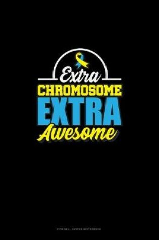 Cover of Extra Chromosome Extra Awesome