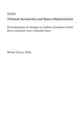 Cover of Determination of Nitrogen to Carbon Abundance Ratios from Transition Layer Emission Lines