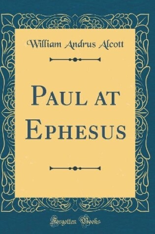 Cover of Paul at Ephesus (Classic Reprint)