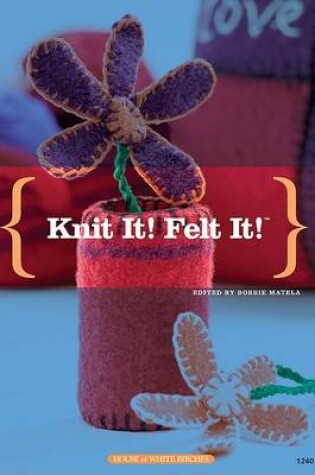 Cover of Knit It! Felt It!