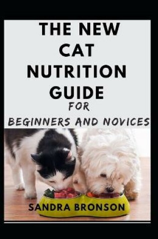 Cover of The New Cat Nutrition Guide For Beginners And Novices