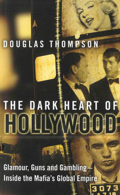 Book cover for Dark Heart of Hollywood, The How the Mafia Run Tinseltown