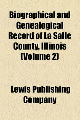 Cover of Biographical and Genealogical Record of La Salle County, Illinois (Volume 2)