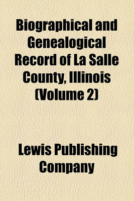 Book cover for Biographical and Genealogical Record of La Salle County, Illinois (Volume 2)