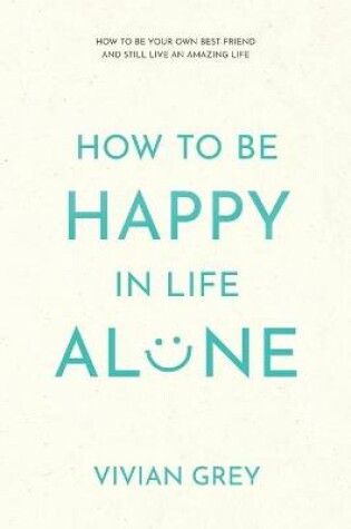 Cover of How to Be Happy in Life Alone