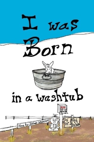 Cover of I Was Born in a Washtub