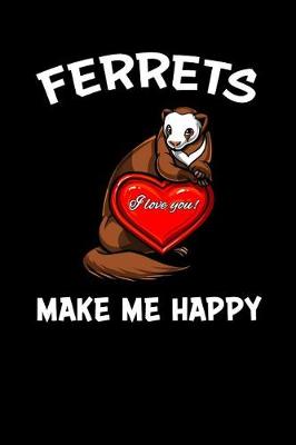 Book cover for Ferrets Make Me Happy