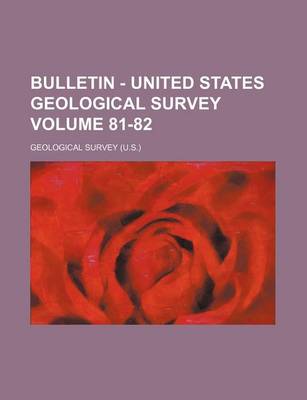 Book cover for Bulletin - United States Geological Survey Volume 81-82