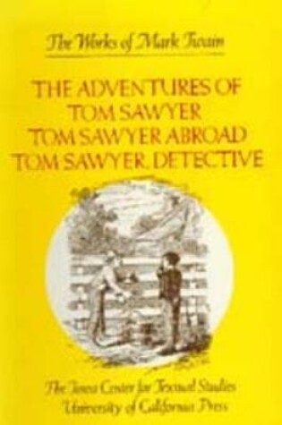 Cover of The Adventures of Tom Sawyer, Tom Sawyer Abroad, and Tom Sawyer, Detective