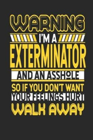 Cover of Warning I'm a Exterminator and an Asshole So If You Don't Want Your Feelings Hurt Walk Away