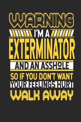 Book cover for Warning I'm a Exterminator and an Asshole So If You Don't Want Your Feelings Hurt Walk Away