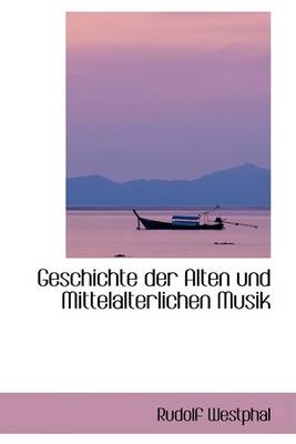 Book cover for Geschichte Der Alten Und Mittelalterlichen Musik