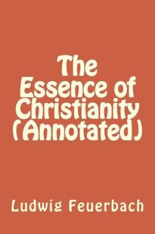 Cover of The Essence of Christianity (Annotated)