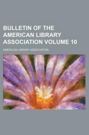 Cover of Bulletin of the American Library Association Volume 10