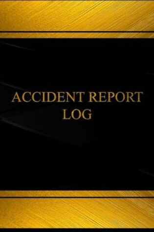 Cover of Accident Report Log (Log Book, Journal - 125 pgs, 8.5 X 11 inches)