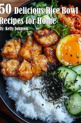 Cover of 50 Delicious Rice Bowl Recipes for Summer