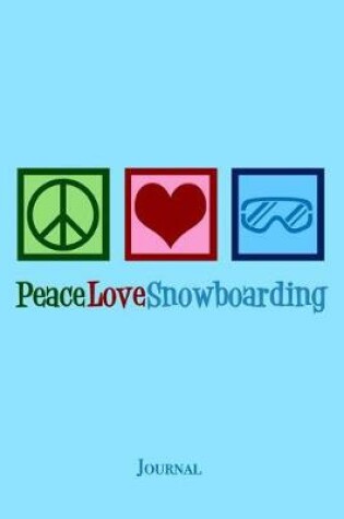 Cover of Peace Love Snowboarding Journal