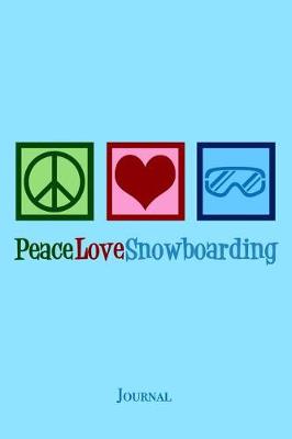 Book cover for Peace Love Snowboarding Journal