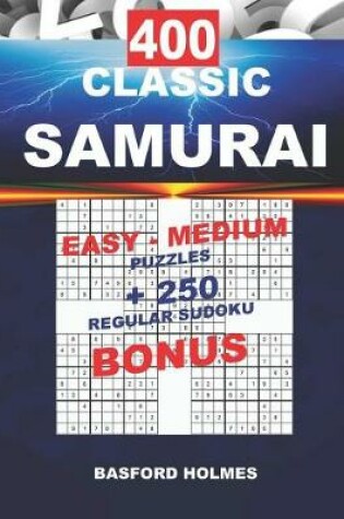 Cover of 400 CLASSIC SAMURAI EASY - MEDIUM PUZZLES + 250 regular Sudoku BONUS