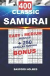 Book cover for 400 CLASSIC SAMURAI EASY - MEDIUM PUZZLES + 250 regular Sudoku BONUS