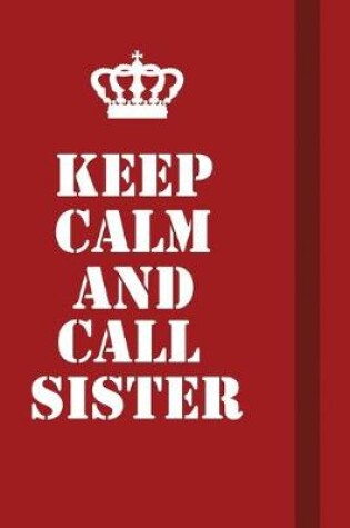 Cover of Keep Calm And Call Sister