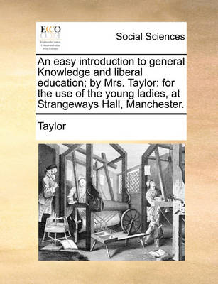Book cover for An Easy Introduction to General Knowledge and Liberal Education; By Mrs. Taylor