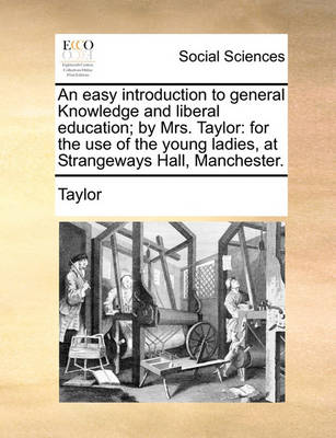 Book cover for An easy introduction to general Knowledge and liberal education; by Mrs. Taylor