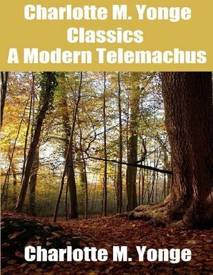 Book cover for Charlotte M. Yonge Classics: A Modern Telemachus