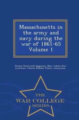 Cover of Massachusetts in the Army and Navy During the War of 1861-65 Volume 1 - War College Series