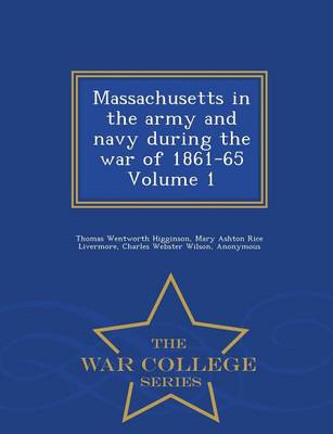 Book cover for Massachusetts in the Army and Navy During the War of 1861-65 Volume 1 - War College Series