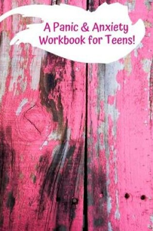Cover of A Panic & Anxiety Workbook for Teens!