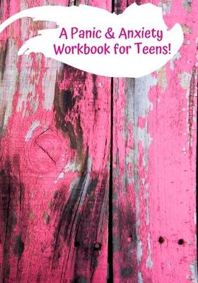 Cover of A Panic & Anxiety Workbook for Teens!