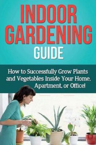 Cover of Indoor Gardening Guide