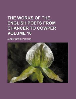 Book cover for The Works of the English Poets from Chancer to Cowper Volume 16