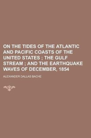 Cover of On the Tides of the Atlantic and Pacific Coasts of the United States